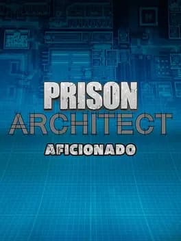 Prison Architect: Aficionado