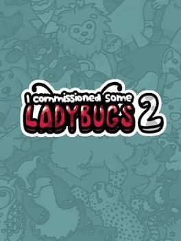 I Commissioned Some Ladybugs 2