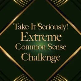 Take It Seriously! Extreme Common Sense Challenge