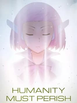 Humanity Must Perish