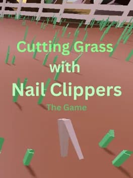 Cutting Grass With Nail Clippers the Game