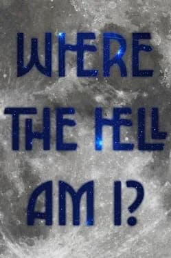 Where the Hell Am I?