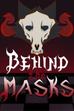 Behind the Masks
