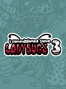 I Commissioned Some Ladybugs 3