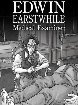 Edwin Earstwhile: Medical Examiner